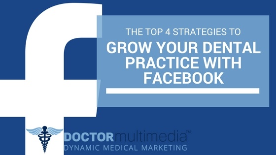 The Top 4 Strategies to Grow Your Dental Practice with Facebook