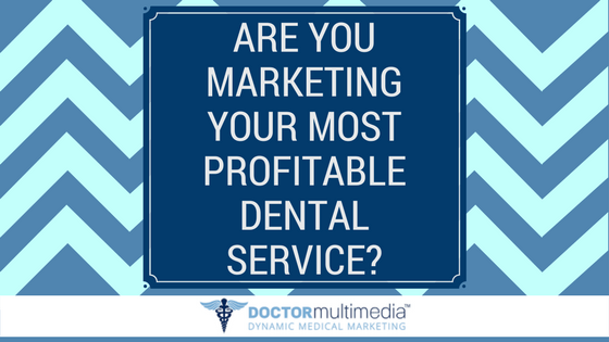 Are You Marketing Your Most Profitable Dental Service?